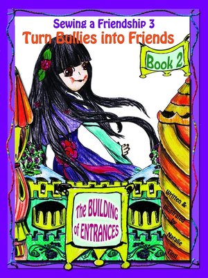 cover image of Sewing a Friendship 3 "Turn Bullies into Friends" Book 2 "The Building of Entrances"